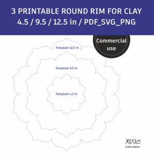 May include: White printable templates for clay rims in three sizes: 4.5, 9.5, and 12.5 inches. The design is a layered floral shape, with text indicating the size of each template. Includes PDF, SVG, and PNG formats. Commercial use.