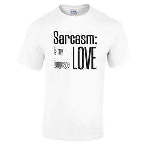Sarcasm: Is My Love Language, Nice Guy Gifts, Men, Sarcastic T Shirt, Funny Shirt For Men, Cool Mens Shirt, Birthday T Shirt