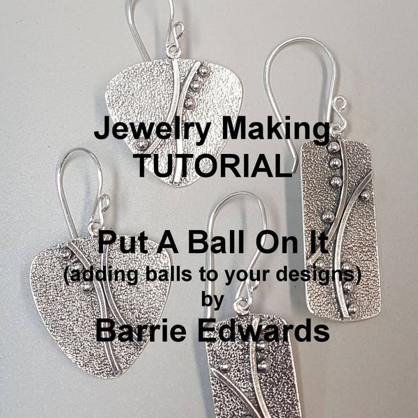Put a Ball On It Tutorial - Jewelry Making, Jewellery Making, Silversmithing, Metalsmithing TUTORIAL