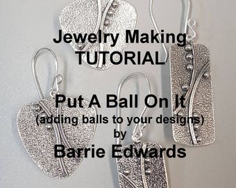 Put a Ball On It Tutorial - Jewelry Making, Jewellery Making, Silversmithing, Metalsmithing TUTORIAL