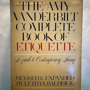 May include: The Amy Vanderbilt Complete Book of Etiquette: A guide to Contemporary Living, revised and expanded by Letitia Baldrige. Over 2,750,000 copies in use.