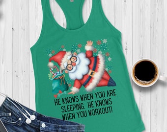 Funny Christmas Santa Knows When You Workout Tank Top for Women, Christmas Workout Tank Top,  Racerback Fitness Gym Tank, Gift for Fitness