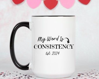 Consistency 2024 Word of the Year Coffee Mug, Custom Motivational Inpirational 15oz Ceramic Accent Mug, Inspirational Gift Coffee Cup