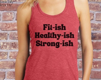 Funny Exercise Workout Gym Ladies Tank Top,  Fitish Healthyish Strong- ish Womens Workout Tank Top, Fit-ish Healthy-ish Strong-ish Tank Top