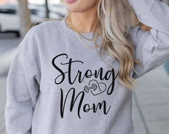 Strong Mom Sweatshirt, Strong Fit Mom Mother Mama Sweatshirt, Gift for Fit Mom, Fit Strong Mom Shirt, Strong Mother Workout Gift