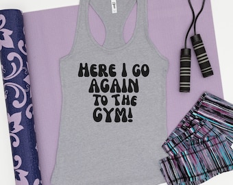 Gym Motivation Funny Quote  Womens Workout Fitness Racerback Tank Top, Humorous Go to the Gym Ladies Fitness Tank Top, Exercise Tank Top