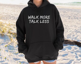 Walk More Talk Less Black Unisex Hoodie, Funny Fitness Walking Hooded Sweatshirt, Outdoor Exercise Power Walking Gift Shirt, Fitness Apparel