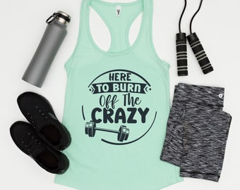 Funny Workout Tank Top for Women, Here to Burn off the Crazy, Fitness Gift