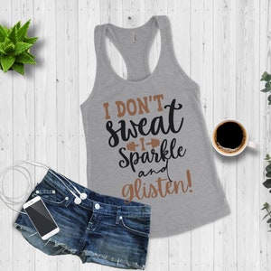 Funny Workout Tank Top for Women, I Don't Sweat, I Sparkle and Glisten Gym Tank Top, Fitness Apparel, Workout Clothes for Women