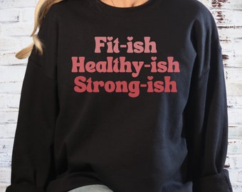 Funny Workout Fit-ish Healthy-ish Strong-ish Sweatshirt, Fitish Fitness Exercise Goals Sweatshirt, Fitness Instructor Personal Trainer
