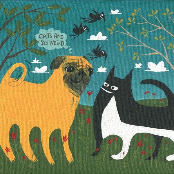 Pug Dog & Tuxedo Cat Art Print - Cats Are So Weird - Whimsical Funny Outsider Folk Fawn Pug Cat and Crow Artwork Wall Decor