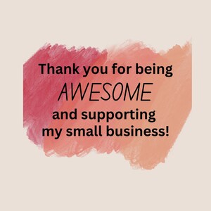 The image offers a gratitude message to customers which reads, Thank you for being awesome and supporting my small business!