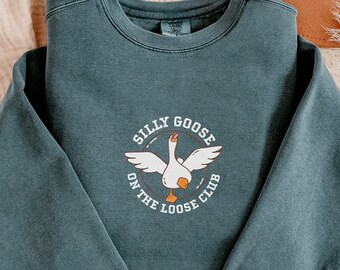 Embroidered Silly Goose On the Loose Club Sweatshirt, Goose Bumps Sweatshirt, Silly Goose University Sweatshirt, Funny Goose Sweater