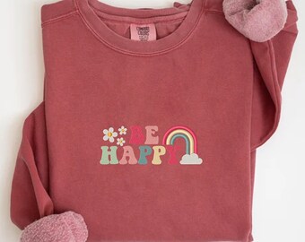 Embroidered Positive Be Happy Sweatshirt, Cheerful Be Happy Sweater, Be Happy Design, Smile More Sweater, Comfort Colors Sweater
