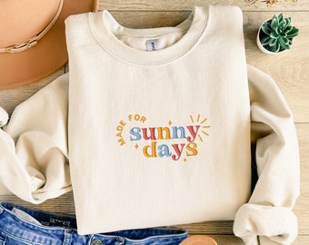 Embroidered Made for Sunny Days Sweater, Sunny Days Sweater, Bright Days Sweater, Sunshine Vibes Sweater, Sunny Days Design Sweater