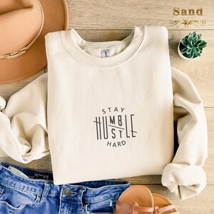 Embroidered Stay Humble Hustle Hard Sweatshirt, Cool Inspirational Sweatshirt, Motivational Sweatshirt to Gift Her, Cute Hustler Sweatshirt