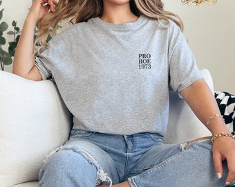 Embroidered Pro Roe 1973 Shirt, Pro Choice Shirt, Pro Roe Shirt, Equality Shirt, Women's Rights Shirt, Roe V Wade Shirt, Feminism Shirt