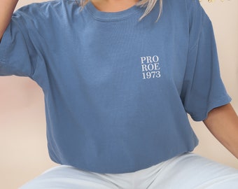 Embroidered Pro Roe 1973 Shirt, Pro Choice Shirt, Pro Roe Shirt, Equality Shirt, Women's Rights Shirt, Roe V Wade Shirt, Feminism Shirt