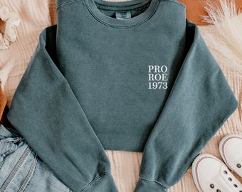 Embroidered Pro Roe 1973 Sweatshirt, Pro Choice Sweatshirt, Roe V Wade Equality Sweatshirt, Women's Rights Sweat, Feminism Sweatshirt