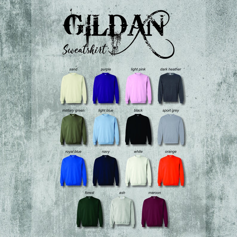 May include: A color chart of Gildan sweatshirts in various colors, including sand, purple, light pink, dark heather, military green, light blue, black, sport grey, royal blue, navy, white, orange, forest, ash, and maroon.
