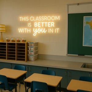 This classroom is better with you in it neon sign, Classroom Door Hanger, teacher Christmas Gift, Teacher name sign, Classroom Decor
