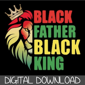 Black Father Black King svg, African American SVG, Fathers Day PNG, Black Fathers Day svg, black kind png, Juneteenth svg Instant Download
