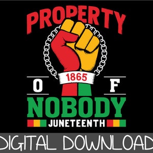 Property of Nobody Juneteenth Svg 1865 Juneteenth Svg, Black women Svg Black History Svg, Juneteenth Shirt Svg African American Svg
