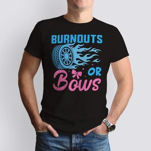 May include: A black t-shirt with the text "Burnouts or Bows" in blue and pink. The design features a blue tire with flames and a pink bow.