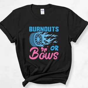 May include: Black t-shirt with the text "Burnouts or Bows" in blue and pink. A blue tire with flames is above the text.