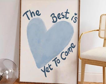 The Best Is Yet To Come Art Print, Preppy Blue Heart Wall Art, Trendy Aesthetic Dorm Decor, Eclectic Bedroom Print, Uplifting Navy Quote Art