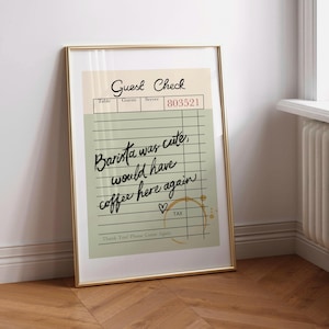 May include: A green and white guest check with the text "Guest Check" at the top. The check has a handwritten message that says "Barista was cute, would have coffee here again" with a heart drawn next to it. The check also has the text "Thank You! Please Come Again" at the bottom.