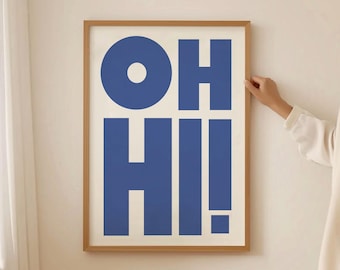 Oh Hi Print, Blue Typography Wall Art, Navy Blue Trendy Poster, Bold Quote Print, Hello Print Housewarming Gift, Abstract Apartment Decor