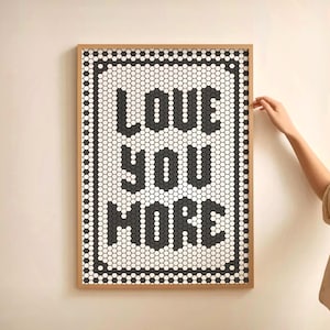 Love You More Print, Mosaic Tile Quote Wall Art, Trendy Apartment Decor, Black White Typography Print, Love Modern Art Dorm Room Poster