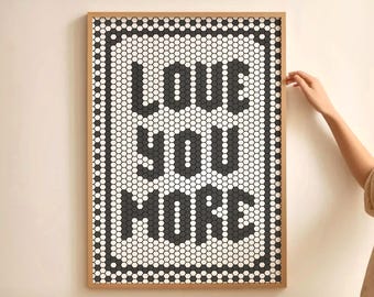 Love You More Print, Mosaic Tile Quote Wall Art, Trendy Apartment Decor, Black White Typography Print, Love Modern Art Dorm Room Poster