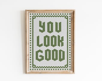 You Look Good Art Print, Mosaic Tile Hexagon Letter Quote Poster, Sage Green Wall Art, Tile Typography, Bathroom Decor Art, Green Print