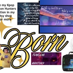 May include: A collage of items with a Kpop Demon Hunters theme, including hoodies, a lunch bag, and text that says "Born", "Fearless and Undefined", and "See my Kpop Demon Hunters Section in my Etsy shop for more".