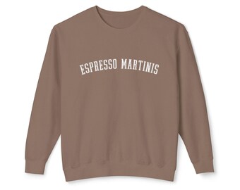 Espresso Martinis Crewneck Sweatshirt, Cozy Women's Sweatshirt, Fall Fashion in Comfort Colors Brown, Thanksgiving Comfy for Autumn
