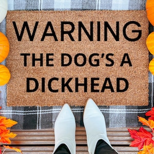Warning The Dog’s a Dickhead Doormat  Watch Out for the Dog  Door Mat Surprise Gift Funny Door Mat