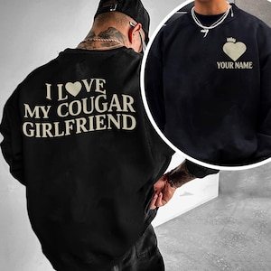 Personalized I Love My Cougar Girlfriend Sweatshirt, Funny Gift for Him, I Love My Girlfriend Sweater, Valentine’s Hoodie, Anniversary Gift