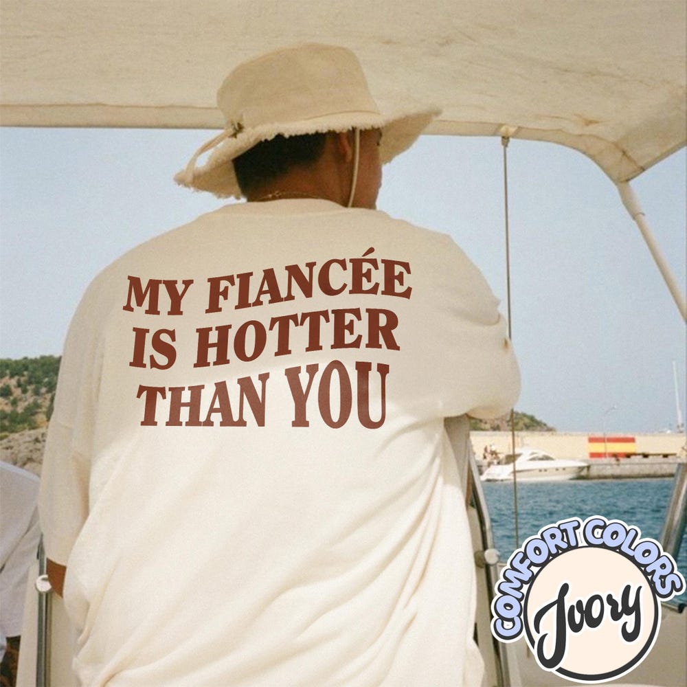 My Fiancée Is Hotter Than You Comfort Colors Shirt, Relationship Shirt, I Love My Girlfriend, Gift For Boyfriend, Couple Shirts Valentine'S Shop24Hs Vibe