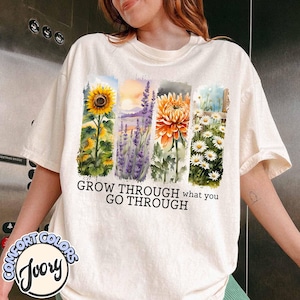 Grow Through What You Go Through Comfort Colors Shirt, Motivational Shirt, Plant Based Tee, Girlfriend Gift, Plant Lady Shirt, Flower Shirt