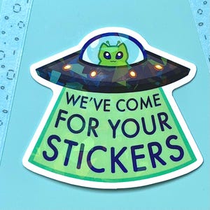 We&#39;ve Come for your Stickers Alien Cat Gnarpy Glorp Cat 2.5&quot; Holographic Sticker