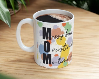 Funny Mom Coffee Mug: Messy Bun, Overstimulated - 11oz Ceramic