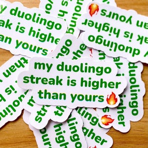 my duolingo streak is higher than yours sticker - waterproof vinyl sticker, language sticker, funny sticker, meme sticker, aesthetic sticker