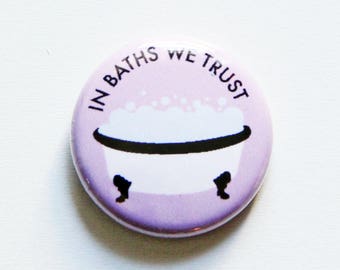 In Baths We Trust One Inch Button