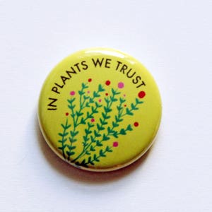 In Plants We Trust One Inch Button image 1