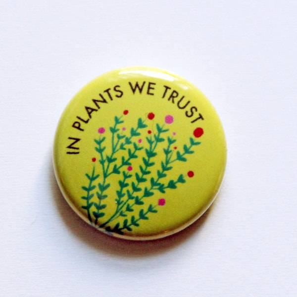 In Plants We Trust One Inch Button
