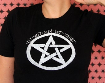 In Witches We Trust Tshirt / Unisex Punk Goth T-Shirt