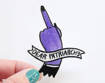 Dear Patriarchy Brooch / Pin / Feminist Riot Grrrl Pin