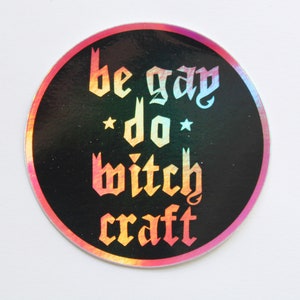 Be Gay Do Witchcraft Holographic Sticker